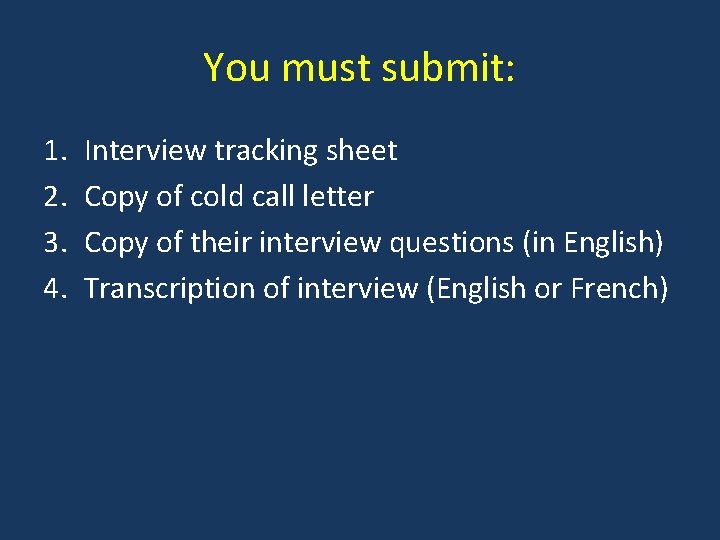 You must submit: 1. 2. 3. 4. Interview tracking sheet Copy of cold call