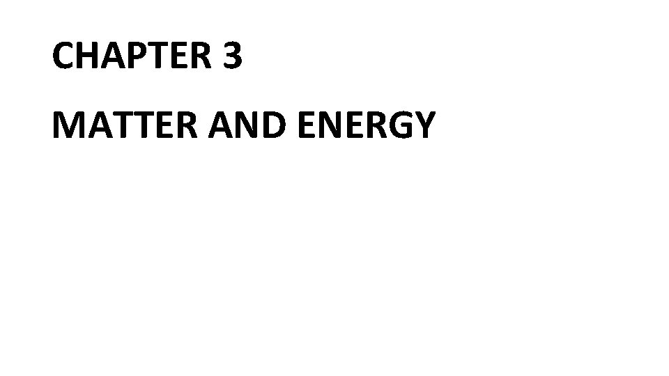 CHAPTER 3 MATTER AND ENERGY States of Matter