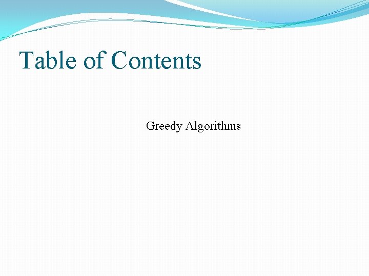 Table of Contents Greedy Algorithms 