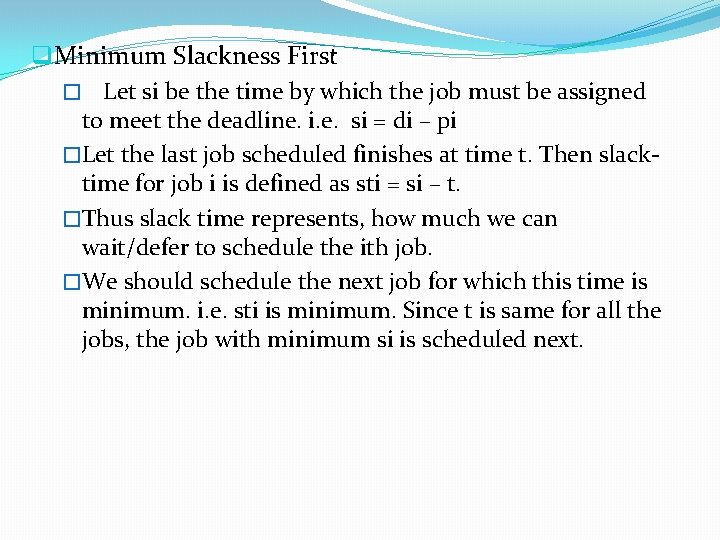 q. Minimum Slackness First � Let si be the time by which the job