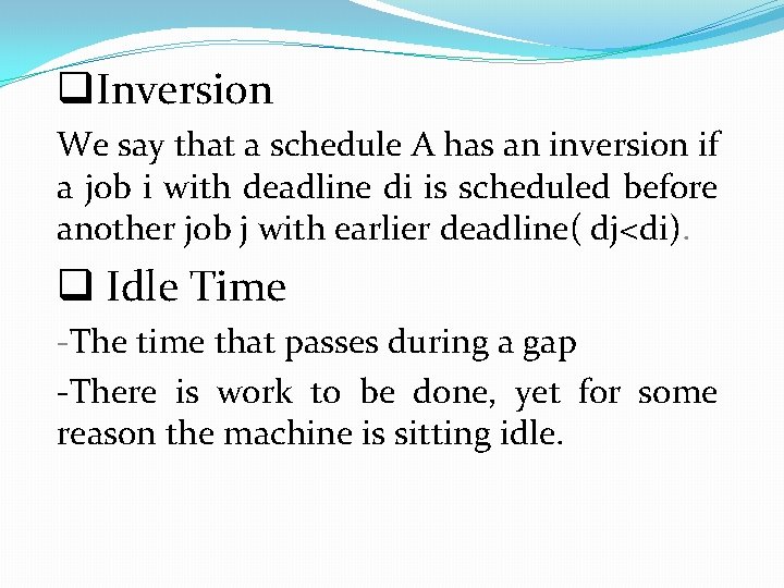 q. Inversion We say that a schedule A has an inversion if a job