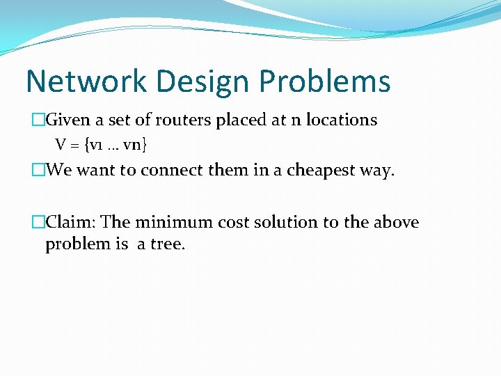 Network Design Problems �Given a set of routers placed at n locations V =