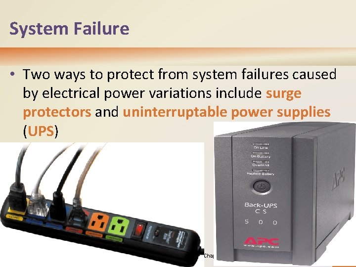 System Failure • Two ways to protect from system failures caused by electrical power