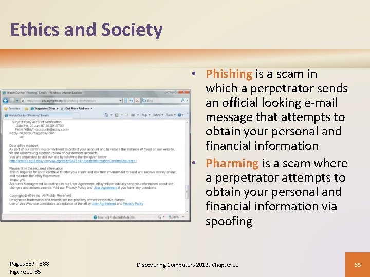 Ethics and Society • Phishing is a scam in which a perpetrator sends an