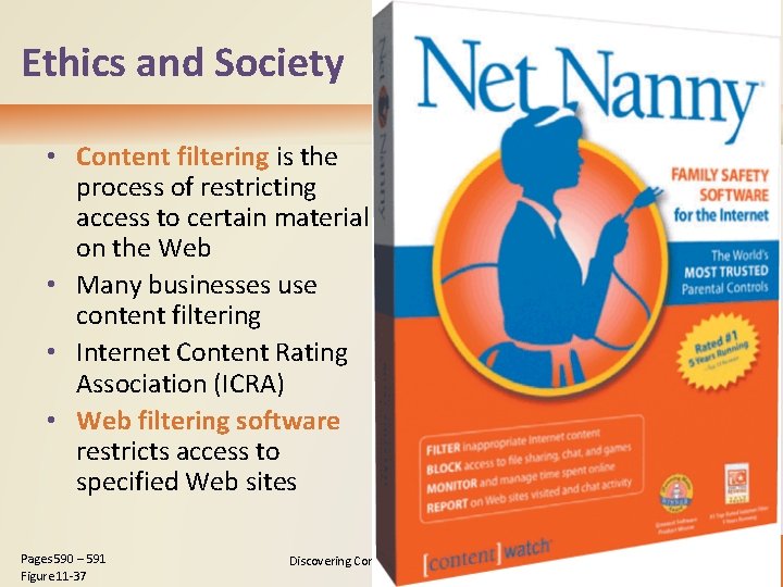 Ethics and Society • Content filtering is the process of restricting access to certain
