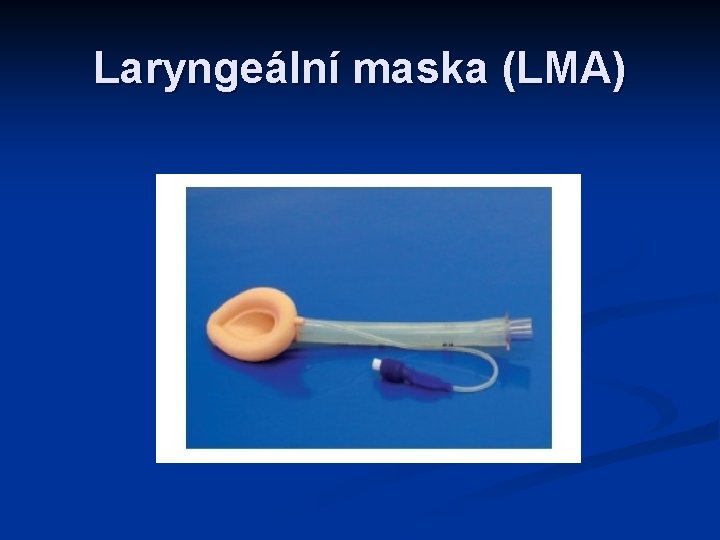 Laryngeální maska (LMA) 