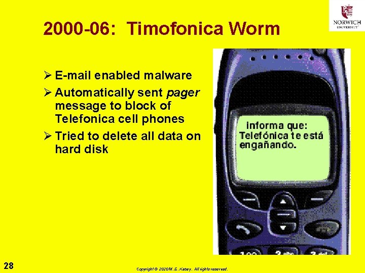 2000 -06: Timofonica Worm Ø E-mail enabled malware Ø Automatically sent pager message to