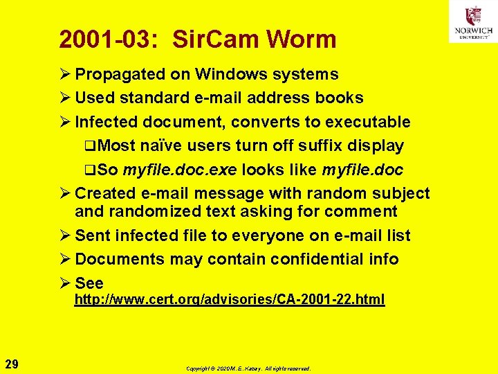 2001 -03: Sir. Cam Worm Ø Propagated on Windows systems Ø Used standard e-mail