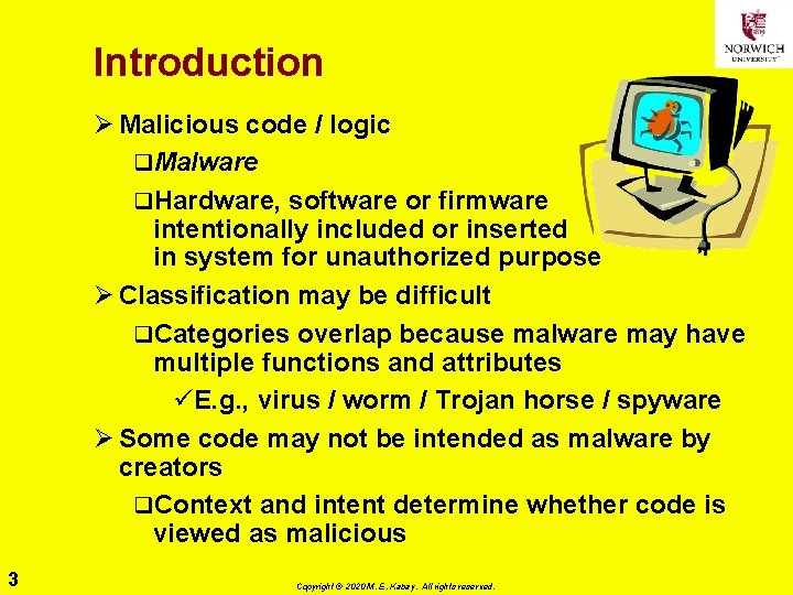 Introduction Ø Malicious code / logic q. Malware q. Hardware, software or firmware intentionally