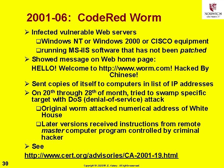 2001 -06: Code. Red Worm Ø Infected vulnerable Web servers q Windows NT or