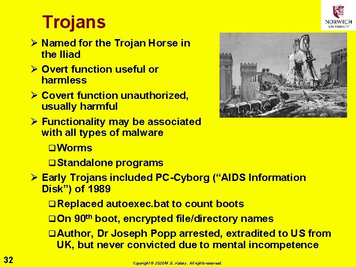 Trojans Ø Named for the Trojan Horse in the Iliad Ø Overt function useful