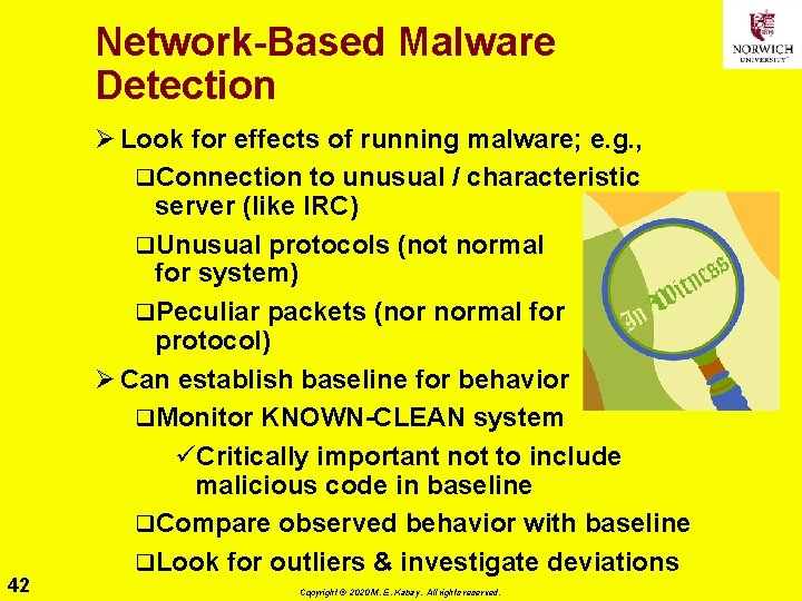 Network-Based Malware Detection 42 Ø Look for effects of running malware; e. g. ,