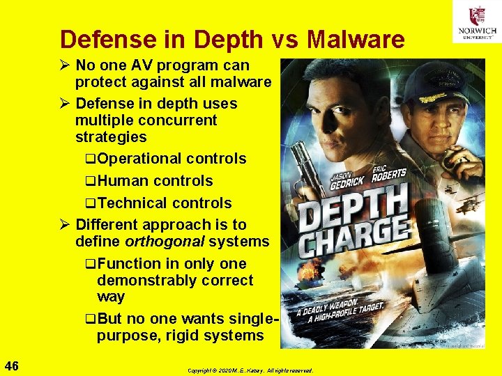 Defense in Depth vs Malware Ø No one AV program can protect against all