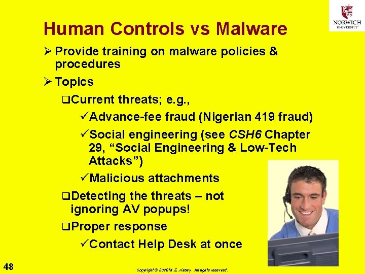 Human Controls vs Malware Ø Provide training on malware policies & procedures Ø Topics