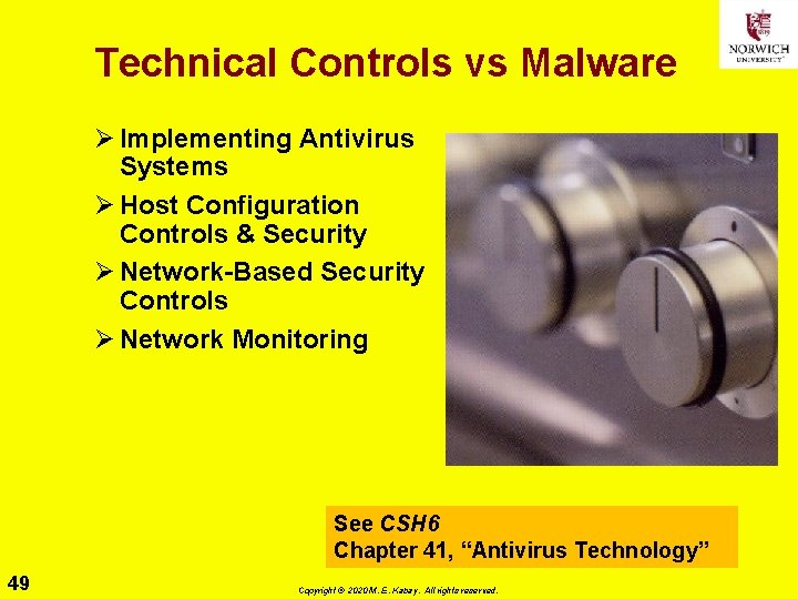 Technical Controls vs Malware Ø Implementing Antivirus Systems Ø Host Configuration Controls & Security