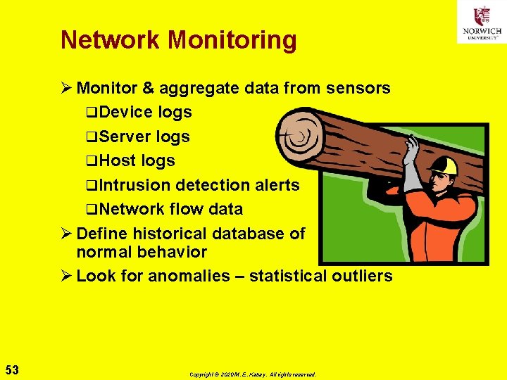 Network Monitoring Ø Monitor & aggregate data from sensors q. Device logs q. Server