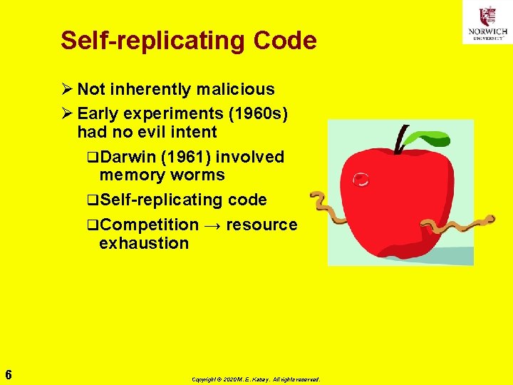 Self-replicating Code Ø Not inherently malicious Ø Early experiments (1960 s) had no evil