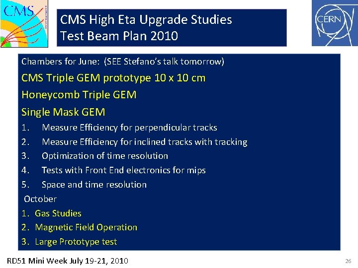 CMS High Eta Upgrade Studies Test Beam Plan 2010 Chambers for June: (SEE Stefano’s