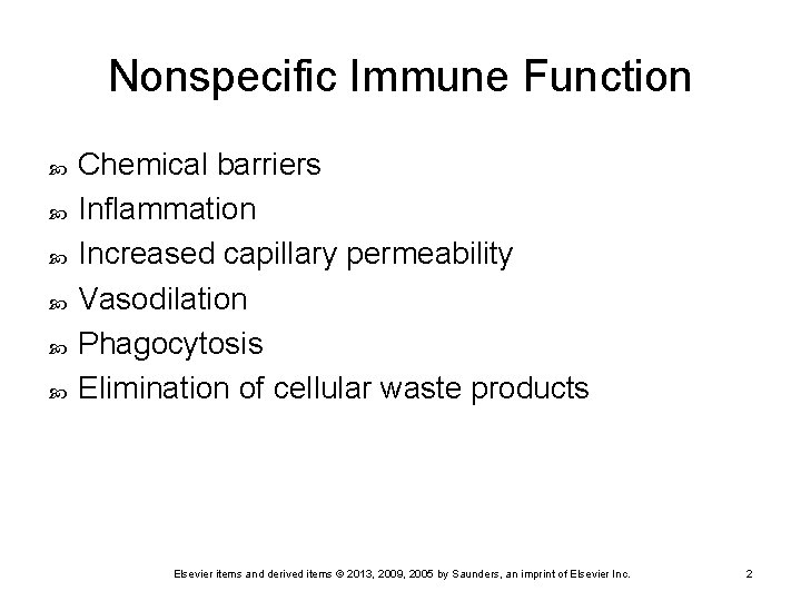 Nonspecific Immune Function Chemical barriers Inflammation Increased capillary permeability Vasodilation Phagocytosis Elimination of cellular