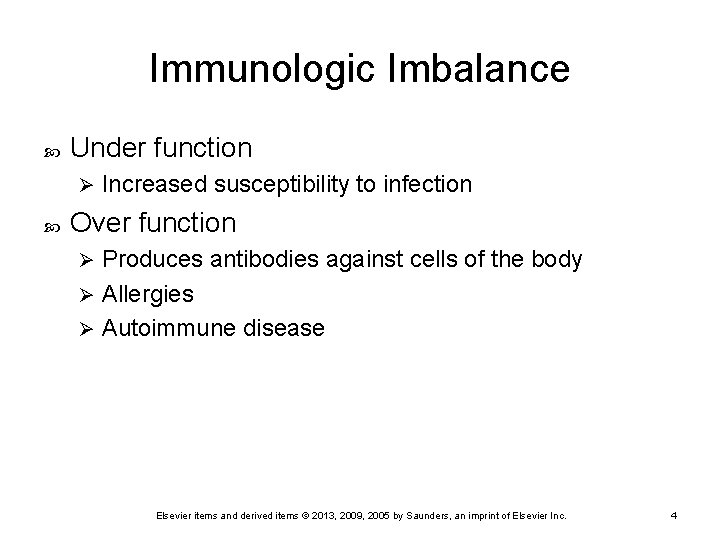 Immunologic Imbalance Under function Ø Increased susceptibility to infection Over function Produces antibodies against