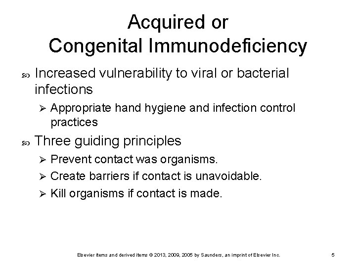 Acquired or Congenital Immunodeficiency Increased vulnerability to viral or bacterial infections Ø Appropriate hand