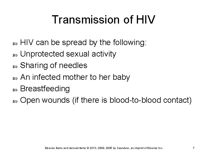 Transmission of HIV can be spread by the following: Unprotected sexual activity Sharing of