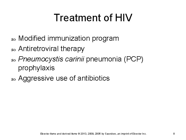 Treatment of HIV Modified immunization program Antiretroviral therapy Pneumocystis carinii pneumonia (PCP) prophylaxis Aggressive