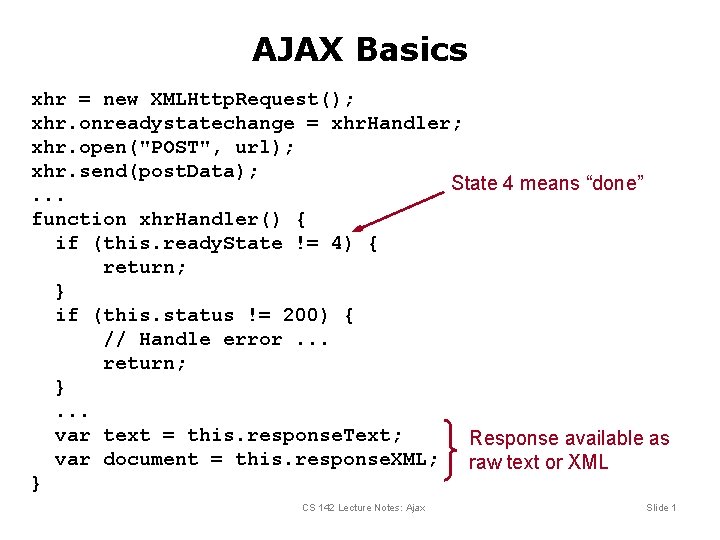 AJAX Basics xhr = new XMLHttp. Request(); xhr. onreadystatechange = xhr. Handler; xhr. open("POST",