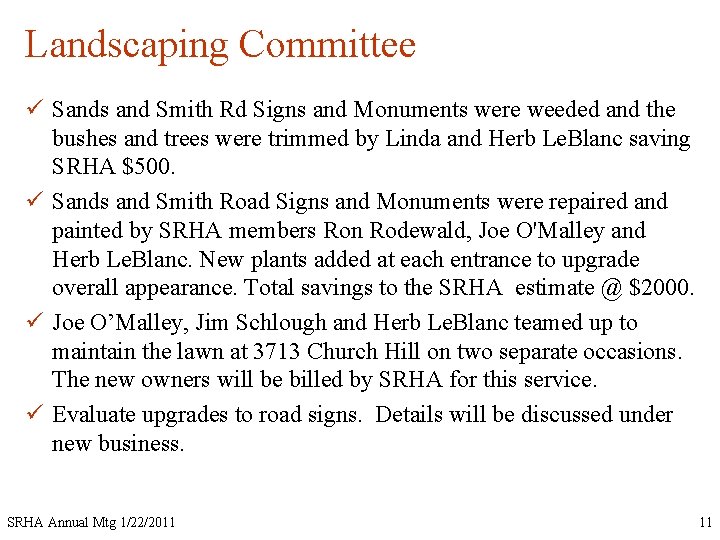 Landscaping Committee ü Sands and Smith Rd Signs and Monuments were weeded and the