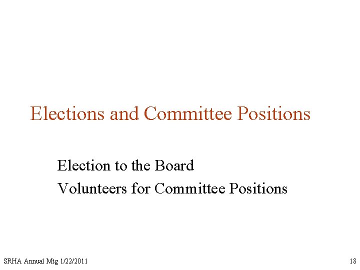 Elections and Committee Positions Election to the Board Volunteers for Committee Positions SRHA Annual