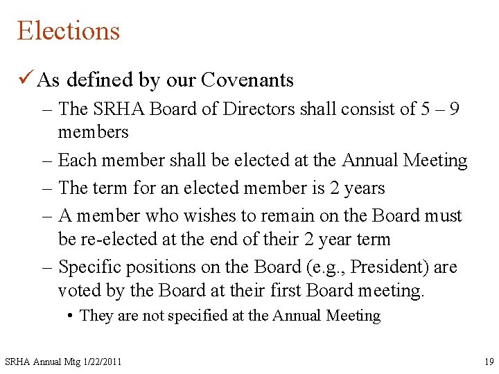 Elections ü As defined by our Covenants – The SRHA Board of Directors shall