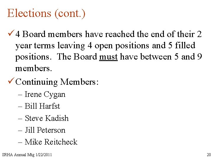 Elections (cont. ) ü 4 Board members have reached the end of their 2
