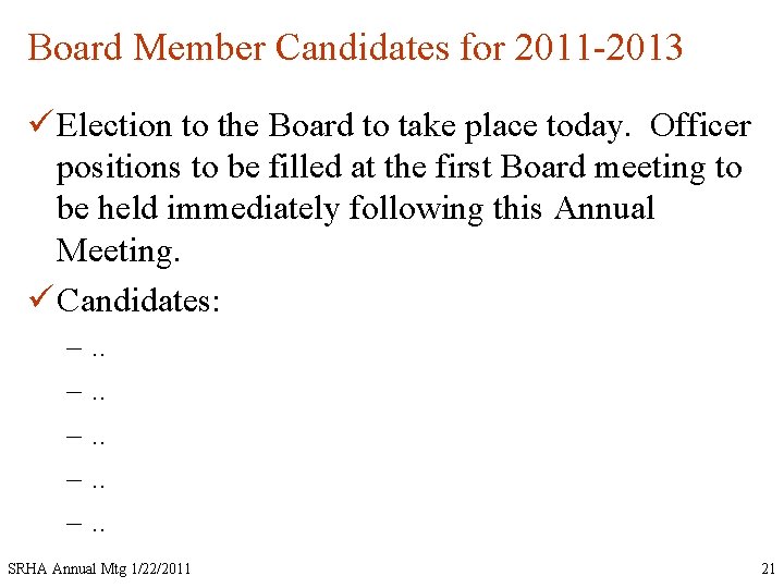 Board Member Candidates for 2011 -2013 ü Election to the Board to take place