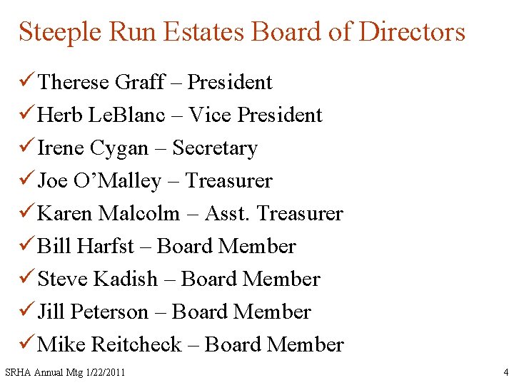 Steeple Run Estates Board of Directors ü Therese Graff – President ü Herb Le.
