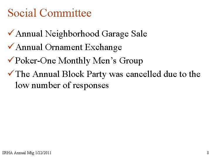 Social Committee ü Annual Neighborhood Garage Sale ü Annual Ornament Exchange ü Poker-One Monthly
