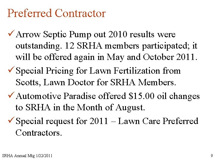 Preferred Contractor ü Arrow Septic Pump out 2010 results were outstanding. 12 SRHA members