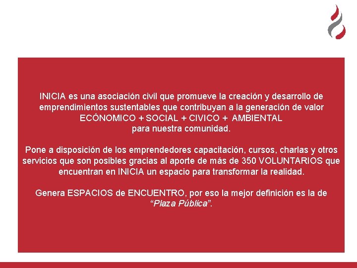 INICIA es una asociación civil que promueve la creación y desarrollo de emprendimientos sustentables