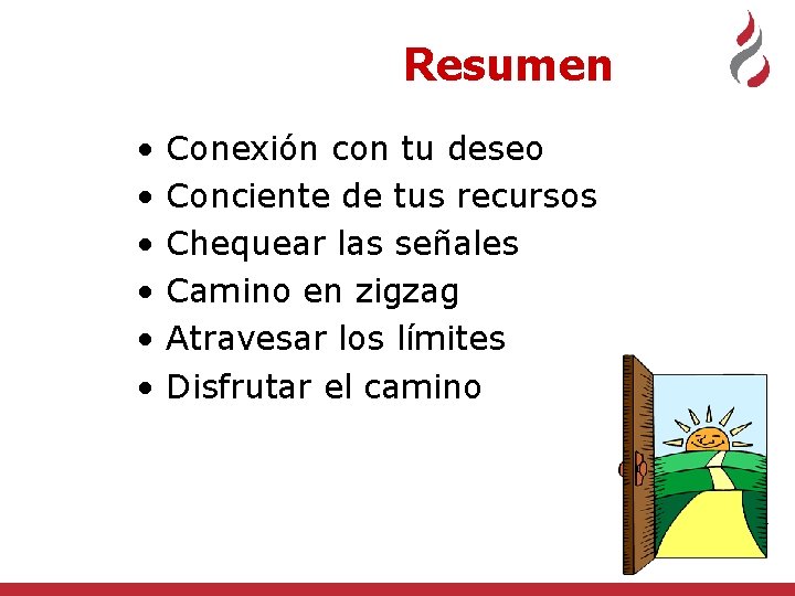 Resumen • • • Conexión con tu deseo Conciente de tus recursos Chequear las