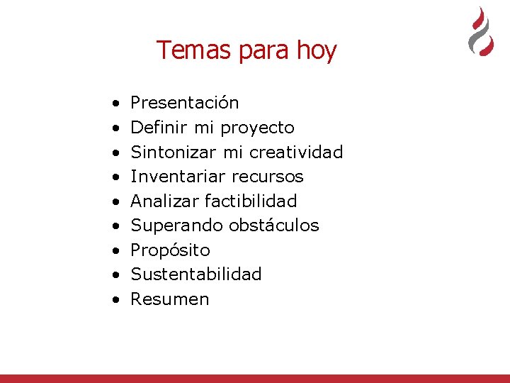 Temas para hoy • • • Presentación Definir mi proyecto Sintonizar mi creatividad Inventariar