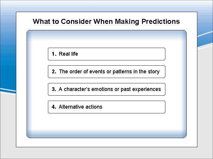 What to Consider When Making Predictions 1. Real life 2. The order of events