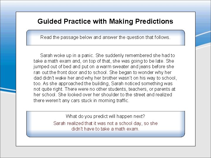 Guided Practice with Making Predictions Read the passage below and answer the question that