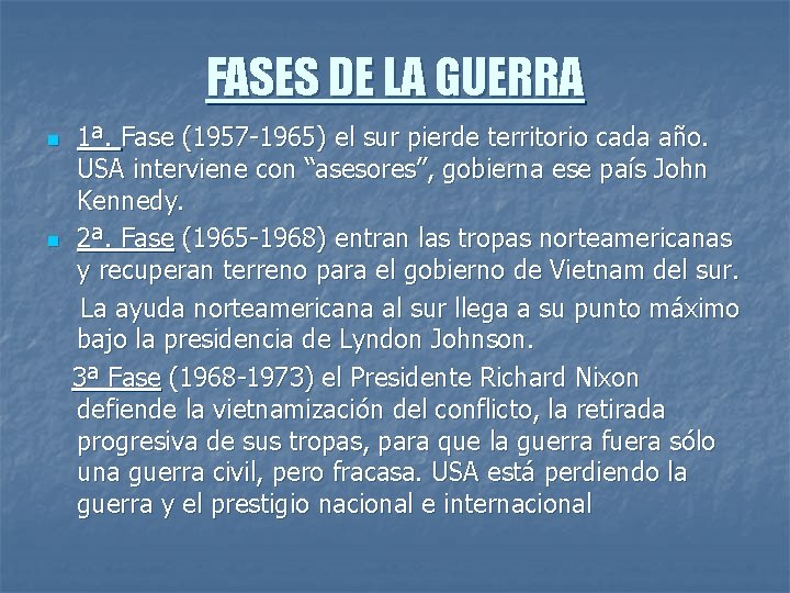 FASES DE LA GUERRA n n 1ª. Fase (1957 -1965) el sur pierde territorio
