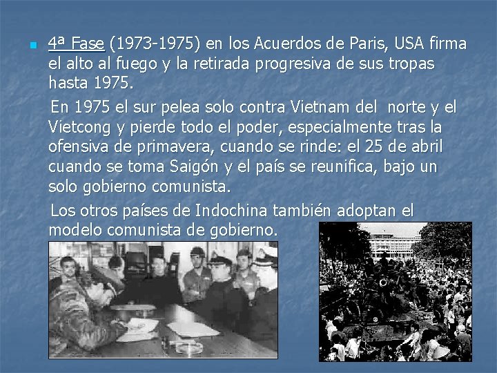 n 4ª Fase (1973 -1975) en los Acuerdos de Paris, USA firma el alto