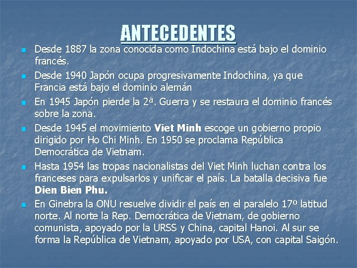 ANTECEDENTES n n n Desde 1887 la zona conocida como Indochina está bajo el