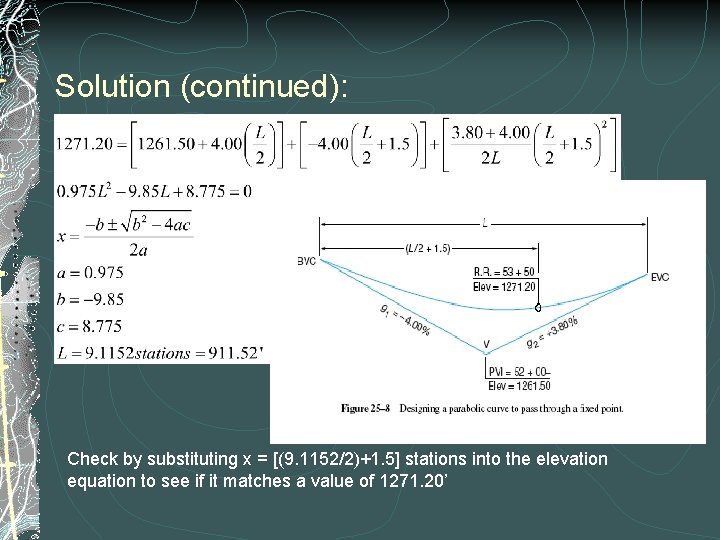 Solution (continued): Check by substituting x = [(9. 1152/2)+1. 5] stations into the elevation