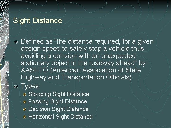 Sight Distance Defined as “the distance required, for a given design speed to safely