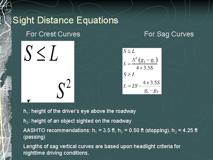 Sight Distance Equations For Crest Curves For Sag Curves h 1: height of the
