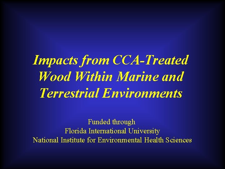 Impacts from CCA-Treated Wood Within Marine and Terrestrial Environments Funded through Florida International University