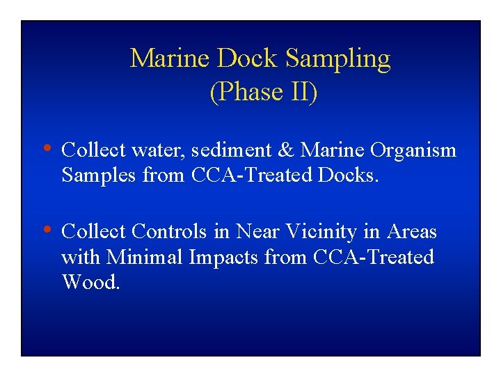 Marine Dock Sampling (Phase II) • Collect water, sediment & Marine Organism Samples from