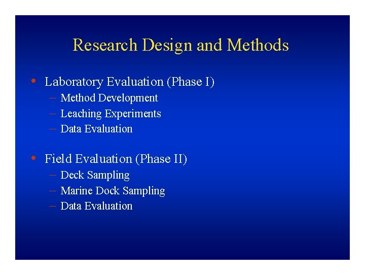 Research Design and Methods • Laboratory Evaluation (Phase I) – Method Development – Leaching